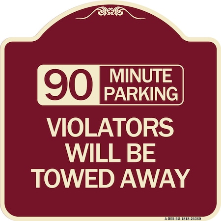 Signmission 90 Minute Parking Violators Will Towed Away Heavy-Gauge Aluminum Sign, 18" x 18", BU-1818-24360 A-DES-BU-1818-24360